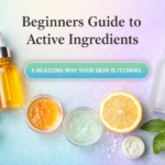 Beginners Guide to Active Ingredients​